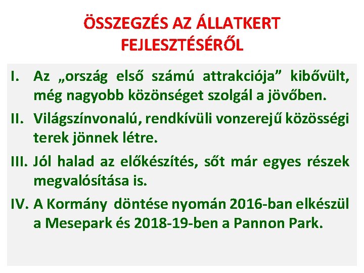 ÖSSZEGZÉS AZ ÁLLATKERT FEJLESZTÉSÉRŐL I. Az „ország első számú attrakciója” kibővült, még nagyobb közönséget