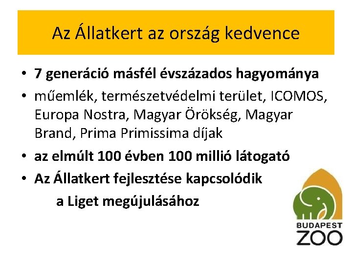 Az Állatkert az ország kedvence • 7 generáció másfél évszázados hagyománya • műemlék, természetvédelmi