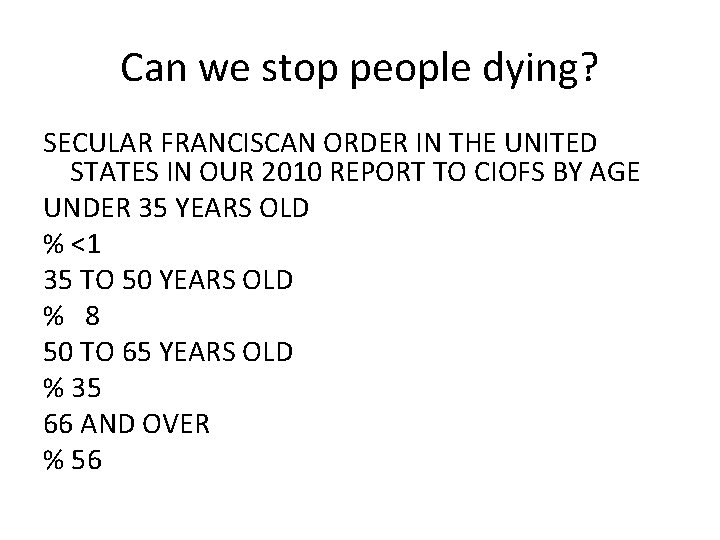 Can we stop people dying? SECULAR FRANCISCAN ORDER IN THE UNITED STATES IN OUR