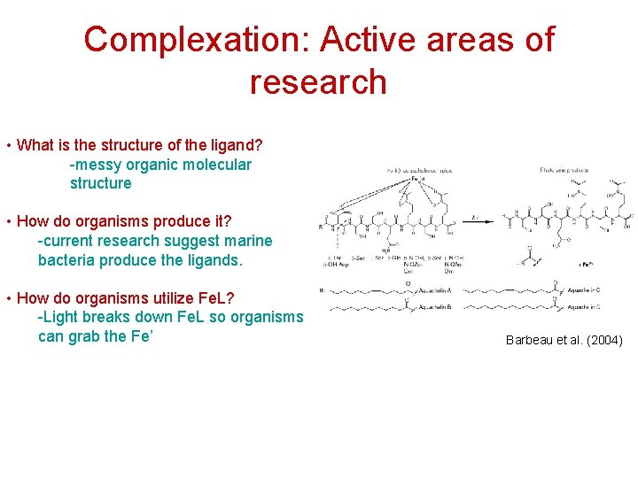 Complexation: Active areas of research • What is the structure of the ligand? -messy
