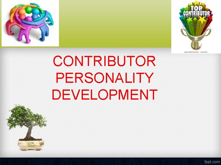 CONTRIBUTOR PERSONALITY DEVELOPMENT 