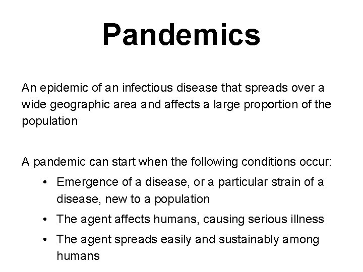 Pandemics An epidemic of an infectious disease that spreads over a wide geographic area