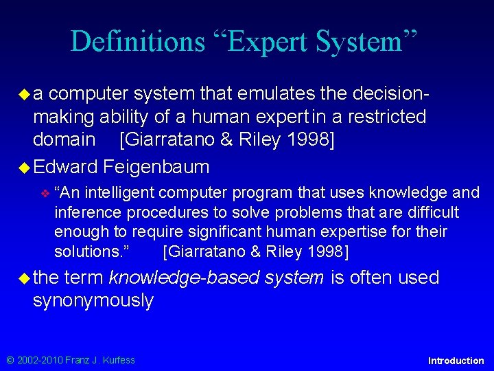 Definitions “Expert System” ◆a computer system that emulates the decisionmaking ability of a human