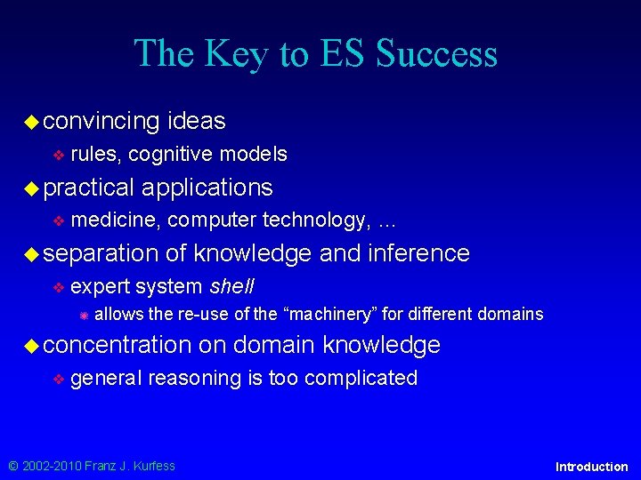 The Key to ES Success ◆ convincing ❖ rules, cognitive models ◆ practical applications