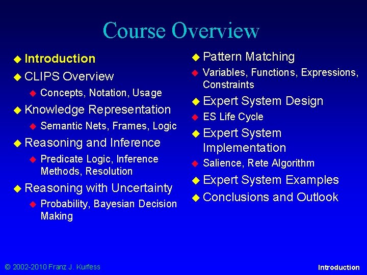 Course Overview ◆ Introduction ◆ Pattern ◆ CLIPS ◆ ◆ Overview Concepts, Notation, Usage