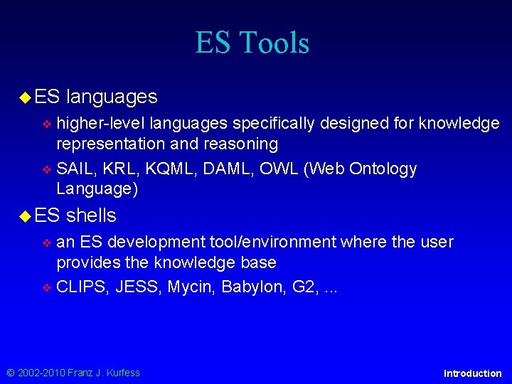 ES Tools ◆ ES languages ❖ higher-level languages specifically designed for knowledge representation and