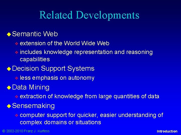 Related Developments ◆ Semantic Web ❖ extension of the World Wide Web ❖ includes