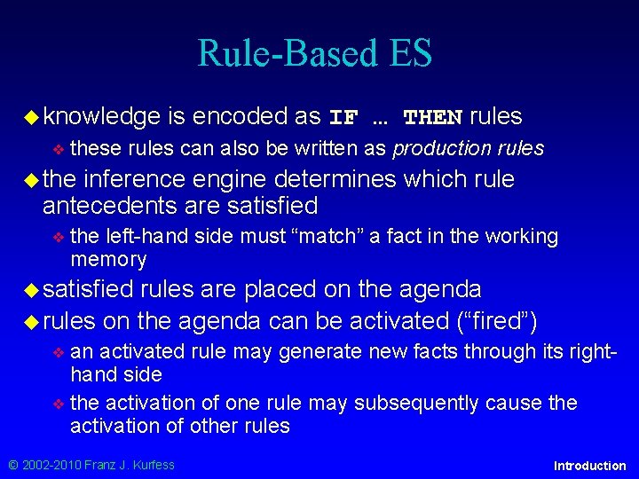 Rule-Based ES ◆ knowledge ❖ these is encoded as IF … THEN rules can