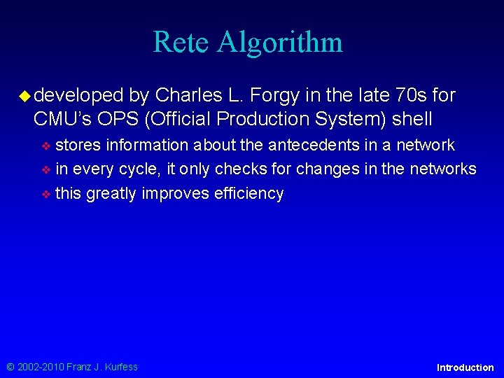 Rete Algorithm ◆ developed by Charles L. Forgy in the late 70 s for