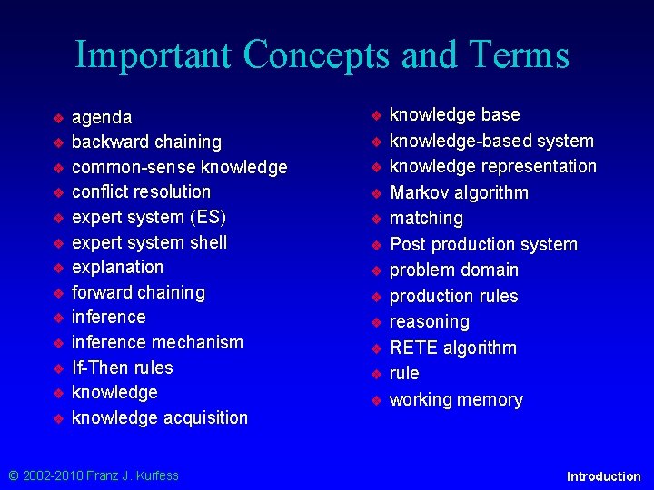 Important Concepts and Terms ❖ ❖ ❖ ❖ agenda backward chaining common-sense knowledge conflict