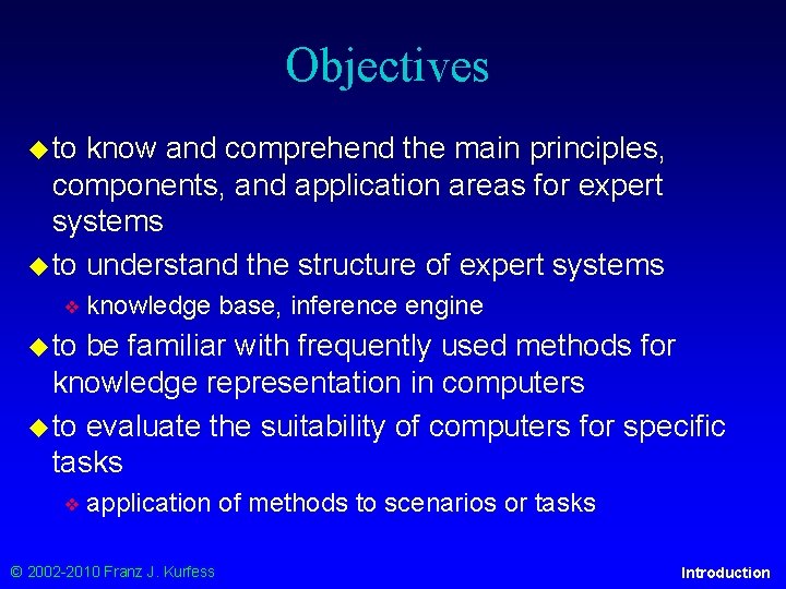 Objectives ◆ to know and comprehend the main principles, components, and application areas for