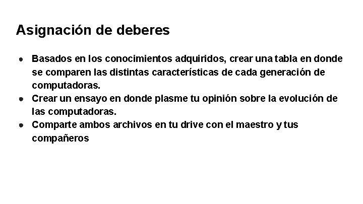 Asignación de deberes ● Basados en los conocimientos adquiridos, crear una tabla en donde