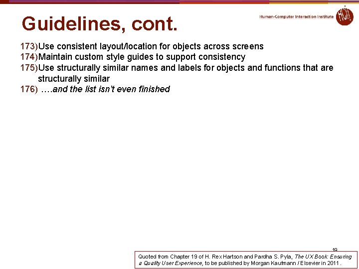 Guidelines, cont. 173)Use consistent layout/location for objects across screens 174)Maintain custom style guides to Guidelines, cont. 173)Use consistent layout/location for objects across screens 174)Maintain custom style guides to