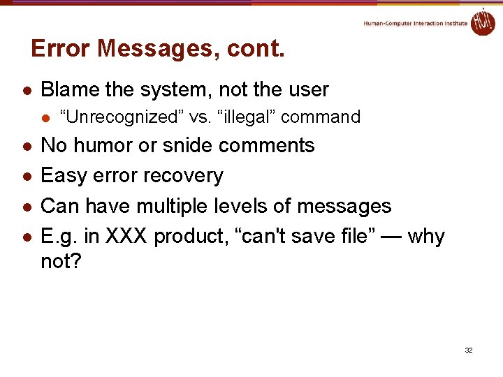 Error Messages, cont. l Blame the system, not the user l l l “Unrecognized” Error Messages, cont. l Blame the system, not the user l l l “Unrecognized”