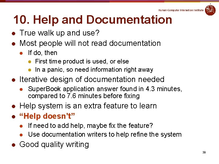 10. Help and Documentation l l True walk up and use? Most people will 10. Help and Documentation l l True walk up and use? Most people will