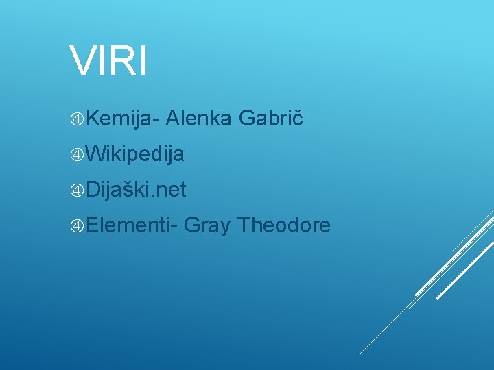 VIRI Kemija- Alenka Gabrič Wikipedija Dijaški. net Elementi- Gray Theodore 