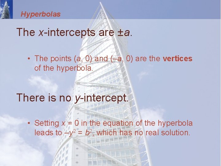 Hyperbolas The x-intercepts are ±a. • The points (a, 0) and (–a, 0) are