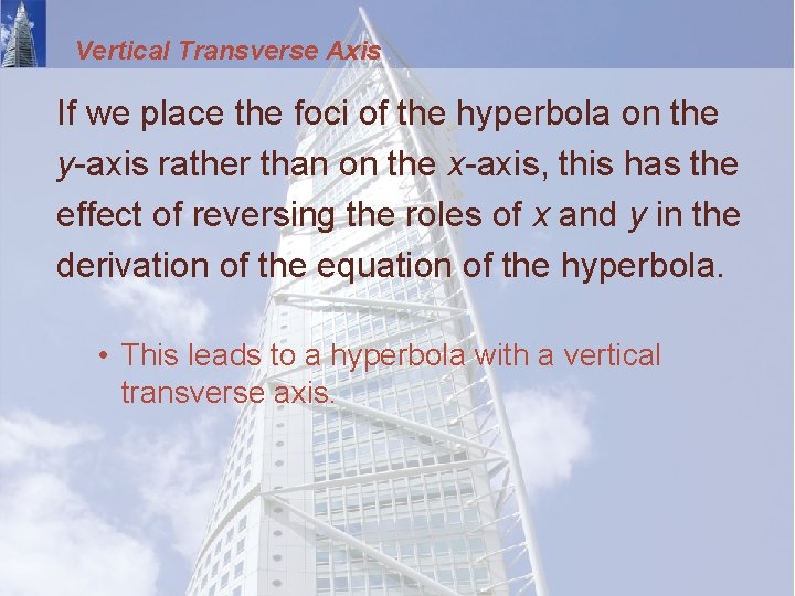 Vertical Transverse Axis If we place the foci of the hyperbola on the y-axis