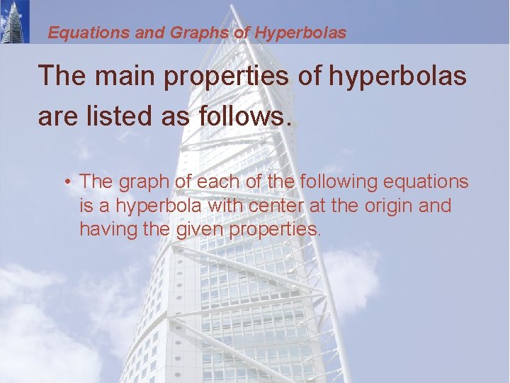 Equations and Graphs of Hyperbolas The main properties of hyperbolas are listed as follows.