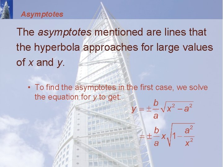 Asymptotes The asymptotes mentioned are lines that the hyperbola approaches for large values of