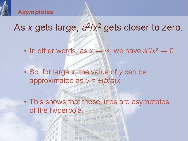 Asymptotes As x gets large, a 2/x 2 gets closer to zero. • In