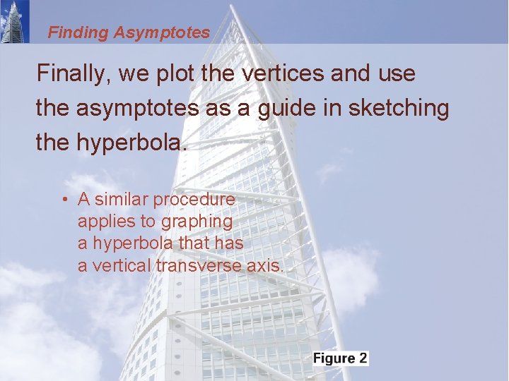 Finding Asymptotes Finally, we plot the vertices and use the asymptotes as a guide