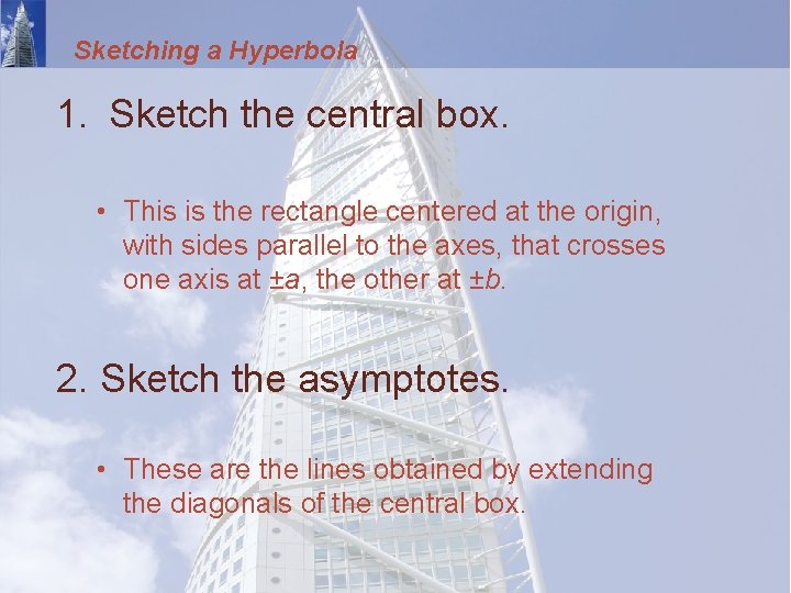 Sketching a Hyperbola 1. Sketch the central box. • This is the rectangle centered