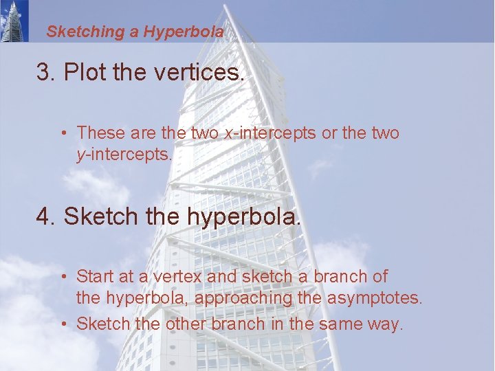 Sketching a Hyperbola 3. Plot the vertices. • These are the two x-intercepts or