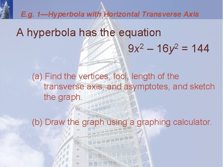 E. g. 1—Hyperbola with Horizontal Transverse Axis A hyperbola has the equation 9 x