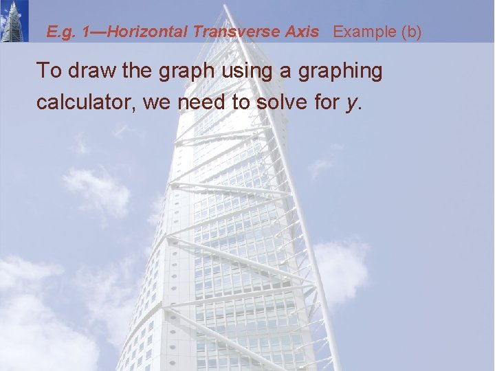 E. g. 1—Horizontal Transverse Axis Example (b) To draw the graph using a graphing