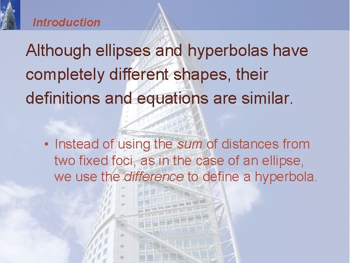 Introduction Although ellipses and hyperbolas have completely different shapes, their definitions and equations are