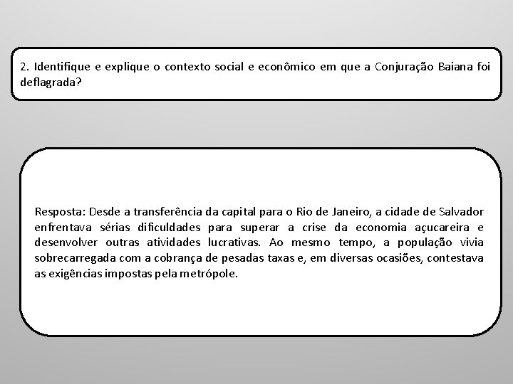 2. Identifique e explique o contexto social e econômico em que a Conjuração Baiana