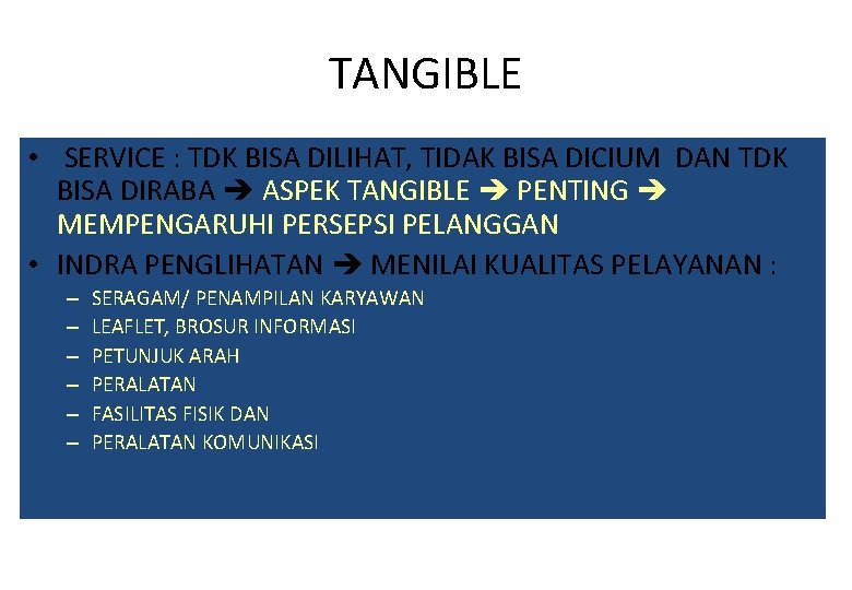 TANGIBLE • SERVICE : TDK BISA DILIHAT, TIDAK BISA DICIUM DAN TDK BISA DIRABA