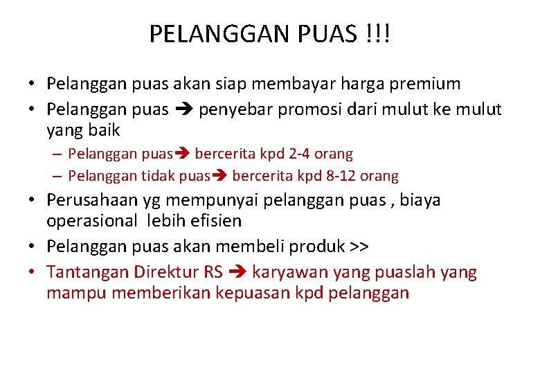 PELANGGAN PUAS !!! • Pelanggan puas akan siap membayar harga premium • Pelanggan puas