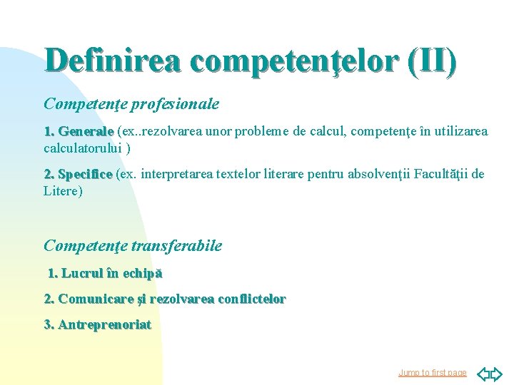 Definirea competenţelor (II) Competenţe profesionale 1. Generale (ex. . rezolvarea unor probleme de calcul,