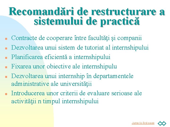 Recomandări de restructurare a sistemului de practică n n n Contracte de cooperare între