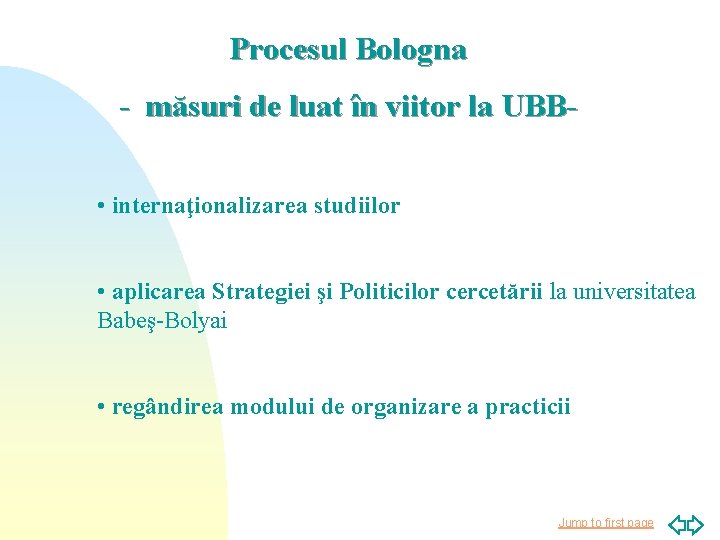 Procesul Bologna - măsuri de luat în viitor la UBB • internaţionalizarea studiilor •