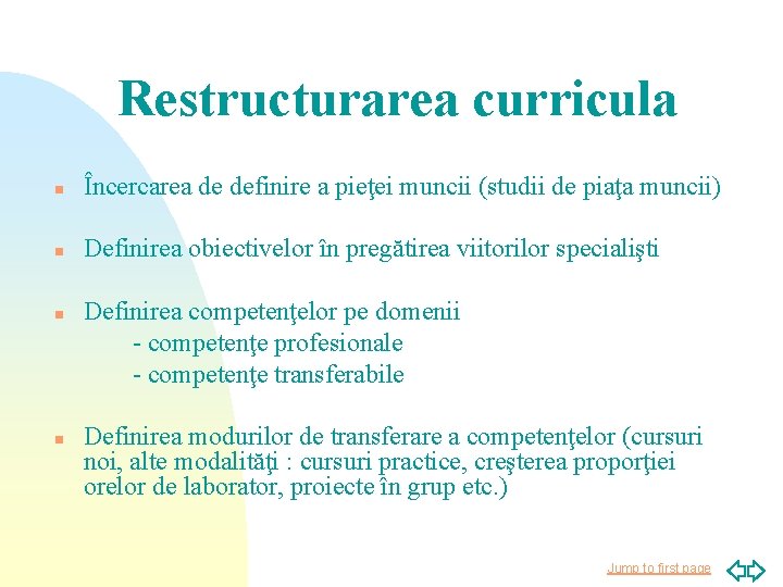 Restructurarea curricula n Încercarea de definire a pieţei muncii (studii de piaţa muncii) n