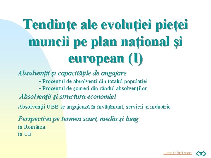 Tendinţe ale evoluţiei pieţei muncii pe plan naţional şi european (I) Absolvenţii şi capacităţile