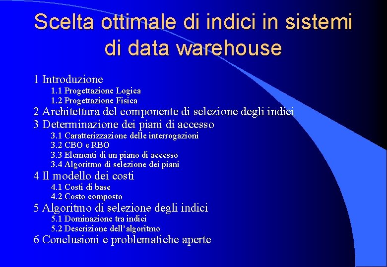 Scelta ottimale di indici in sistemi di data warehouse 1 Introduzione 1. 1 Progettazione