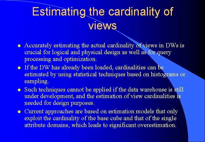 Estimating the cardinality of views l l Accurately estimating the actual cardinality of views