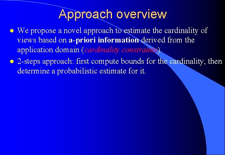 Approach overview l l We propose a novel approach to estimate the cardinality of