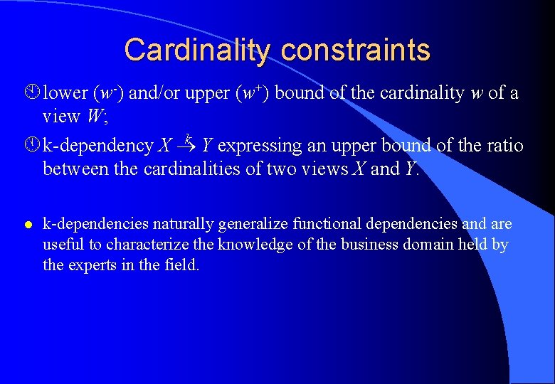 Cardinality constraints À lower (w-) and/or upper (w+) bound of the cardinality w of