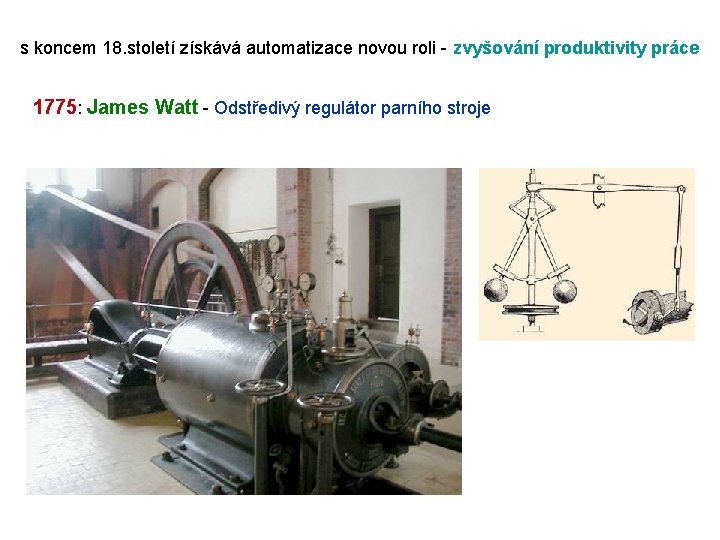 s koncem 18. století získává automatizace novou roli - zvyšování produktivity práce 1775: James