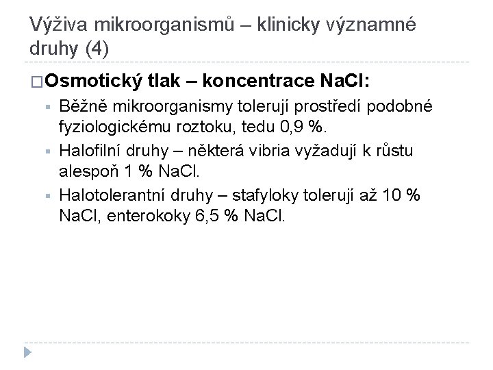 Výživa mikroorganismů – klinicky významné druhy (4) �Osmotický § § § tlak – koncentrace