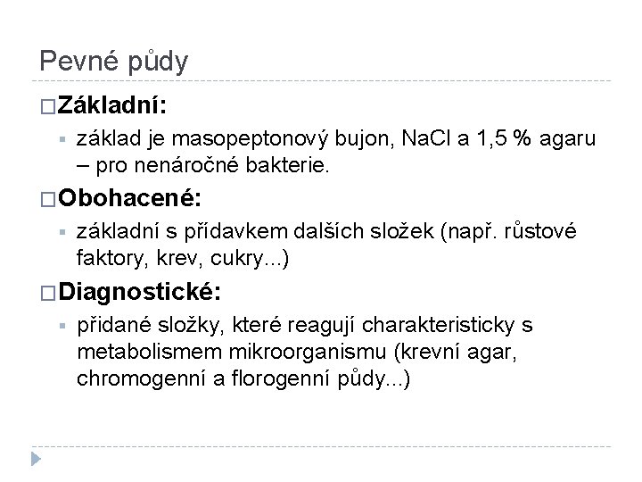 Pevné půdy �Základní: § základ je masopeptonový bujon, Na. Cl a 1, 5 %