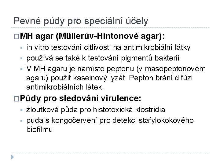 Pevné půdy pro speciální účely �MH § § § agar (Müllerův-Hintonové agar): in vitro