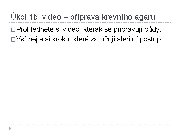 Úkol 1 b: video – příprava krevního agaru �Prohlédněte si video, kterak se připravují