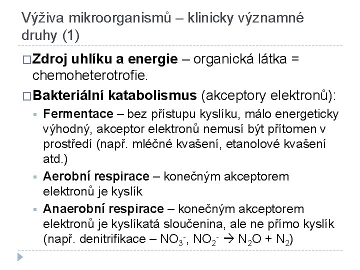 Výživa mikroorganismů – klinicky významné druhy (1) �Zdroj uhlíku a energie – organická látka