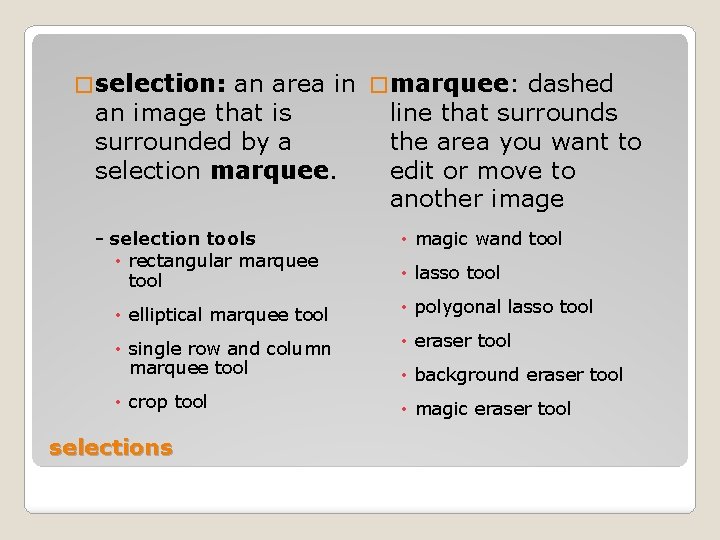 � selection: an area in � marquee: dashed an image that is line that